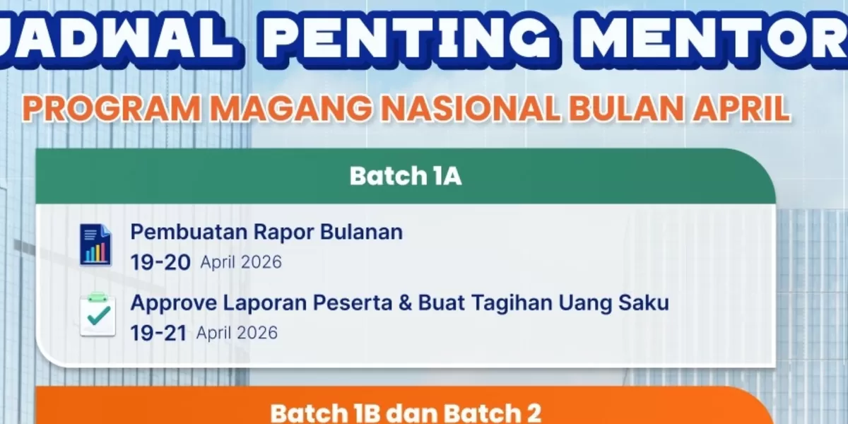 Jadwal Penting Mentor Program Magang Nasional Bulan April Mulai dari Pembuatan Rapor Hingga Tagihan Uang Saku (Instagram @maganghub.kemnaker)