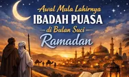 Inilah Awal Mulanya Diwajibkannya Berpuasa di Bulan Suci Ramadan