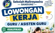 Fresh Graduate Merapat! Sekolah Maitreyawira Bandung Buka Lowongan Kerja Guru dan Asisten Guru
