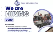 Buat Kamu Lulusan S1, Tunas Lestari Sejahtera Buka Lowongan Guru, Cek Syaratnya