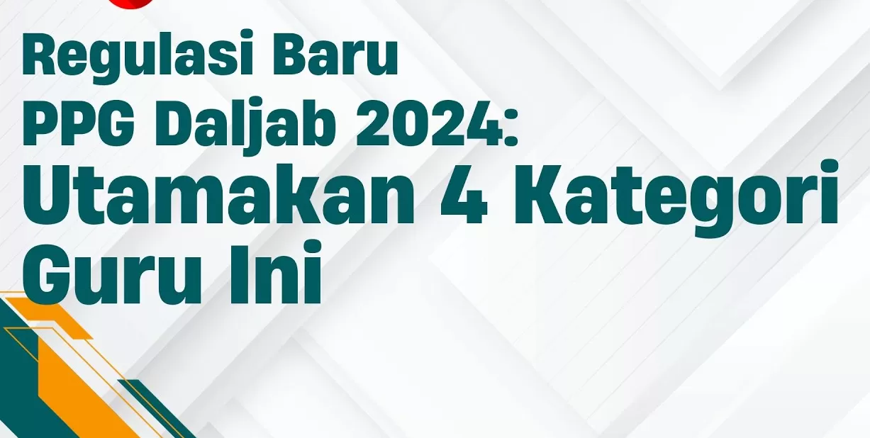 Regulasi Baru PPG Daljab 2024, Hanya Ada Empat Kategori Guru Yang Bisa ...