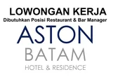 ASTON Batam Hotel & Residence Membuka Lowongan Kerja Dibutuhkan Posisi Sebagai Restaurant & Bar Manager