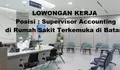 Dibutuhkan Segera untuk Posisi Supervisor Accounting Rumah Sakit di Batam
