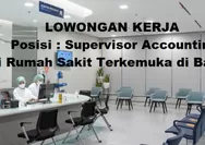 Dibutuhkan Segera untuk Posisi Supervisor Accounting Rumah Sakit di Batam