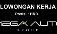 Dibutuhkan Segera untuk Posisi Sebagai HRD di Mega Auto Group Batam