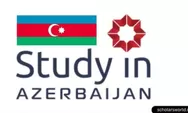 12 Program Beasiswa Azerbaijan untuk Mahasiswa Internasional termasuk Indonesia, yuk daftar!