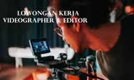 Berminat Menjadi Seorang Videographer & Editor Peluang Lowongan Kerja di Rad Novele Creatives