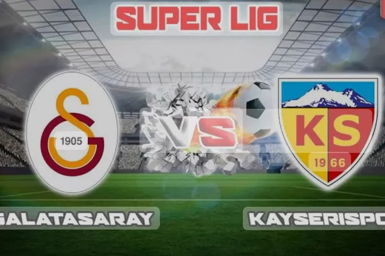 Prediksi Skor Galatasaray Vs Kayserispor Liga Super Turki Nanti Malam ...