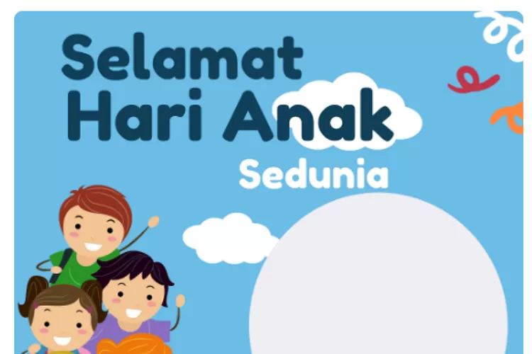 Tinggal Klik! 15 Link Twibbon Hari Anak Sedunia 2023, Desain Keren Dan ...