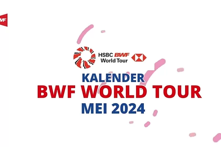 Kalender BWF World Tour Bulan Mei 2024 Ada Ajang Super 750 dengan