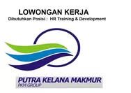 Dibutuhkan Segera untuk Posisi Sebagai HR Training & Development di PT Putra Kelana Makmur Batam