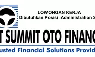 Dibutuhkan Segera untuk Posisi Administration Staff di PT Summit OTO Finance - Batam