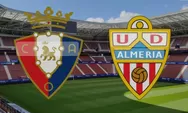 Prediksi Skor Osasuna vs Almeria | Malam Ini Jam 23.00 WIB 4 Januari 2024, Cek Head To Head
