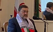 Dubes Iran Bersyukur Kemenangan Iran Lawan AS dan Israel Merupakan Kemenangan Islam atas Kekafiran dan Musuh-musuhnya
