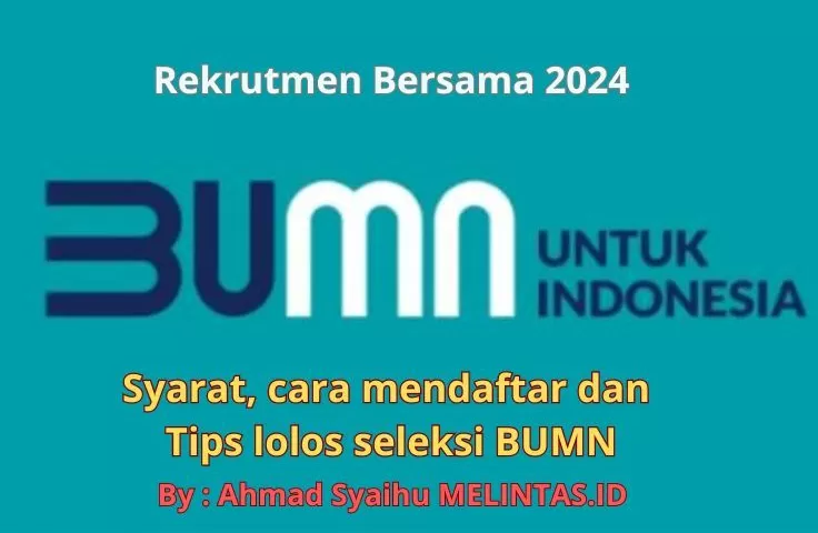 Tips Lolos Seleksi Rekrutmen Bumn Berikut Syarat Dan Tata Cara Mendaftarnya Melintas