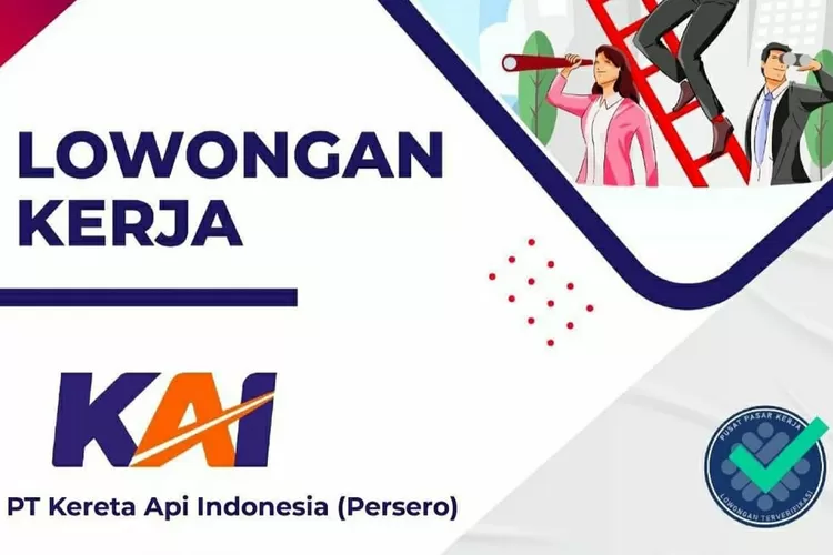 Buruan Lamar, Perusahaan BUMN PT KAI Sedang Buka Lowongan Dari SLTA-S1 ...