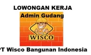 Dibutuhkan Segera untuk Posisi Sebagai Admin Gudang di PT Wisco Bangunan Indonesia