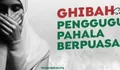 Stop! Jangan Suka Ghibah atau Menggunjing Bisa Hilangkan Pahala Puasa