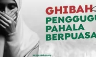 Stop! Jangan Suka Ghibah atau Menggunjing Bisa Hilangkan Pahala Puasa
