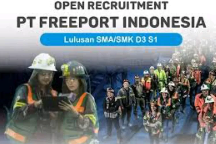 Pt Freeport Indonesia Buka Banyak Lowongan Kerja Ini Posisi Dibutuhkan